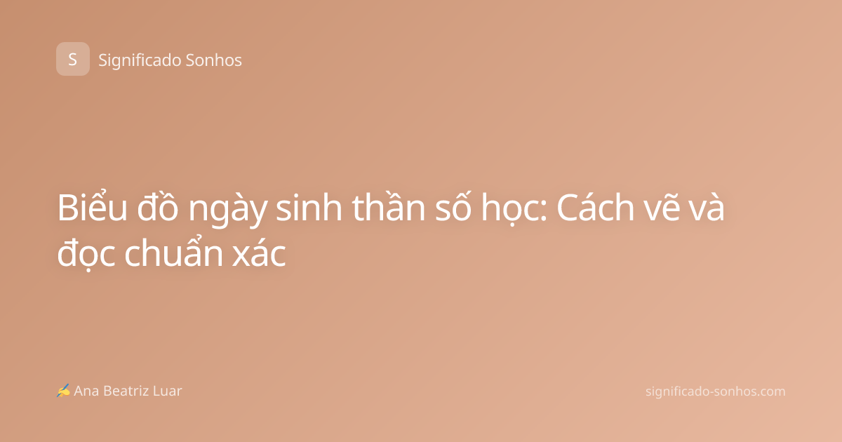 Biểu đồ ngày sinh thần số học: Cách vẽ và đọc chuẩn xác