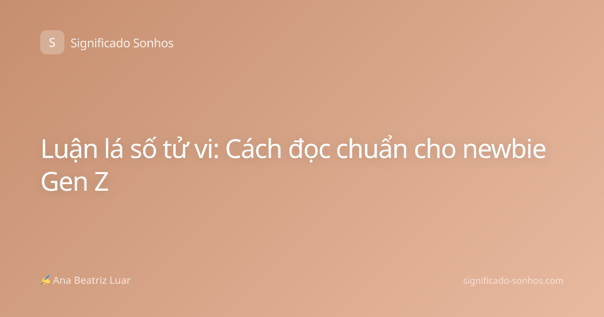 Luận lá số tử vi: Cách đọc chuẩn cho newbie Gen Z