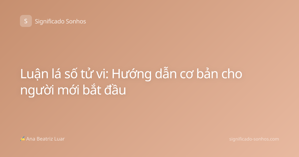 Luận lá số tử vi: Hướng dẫn cơ bản cho người mới bắt đầu