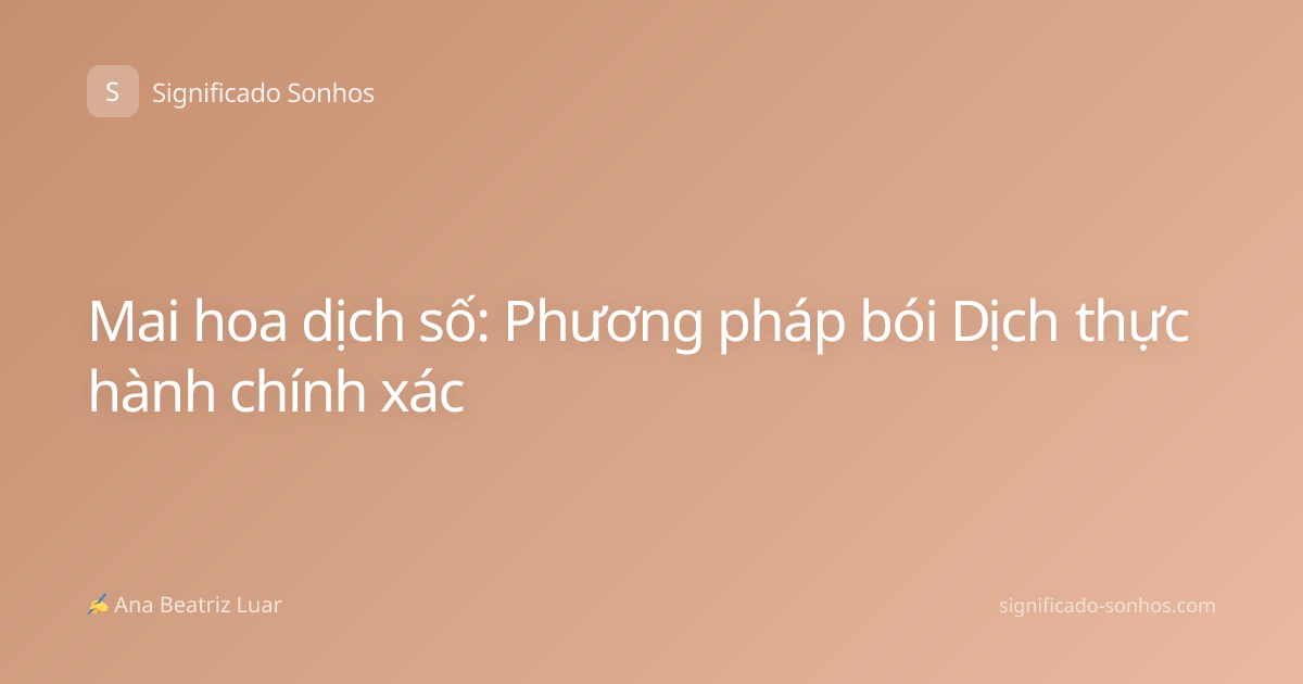 Mai hoa dịch số: Phương pháp bói Dịch thực hành chính xác