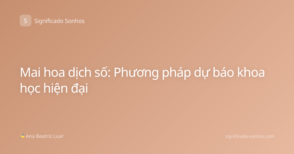 Mai hoa dịch số: Phương pháp dự báo khoa học hiện đại