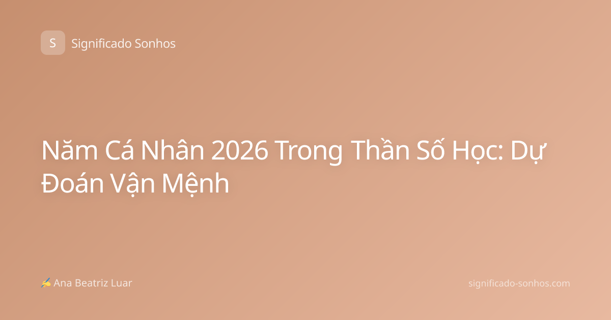 Năm Cá Nhân 2026 Trong Thần Số Học: Dự Đoán Vận Mệnh