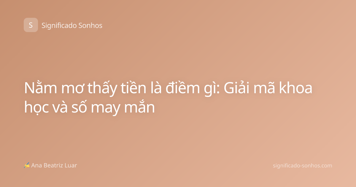 Nằm mơ thấy tiền là điềm gì: Giải mã khoa học và số may mắn