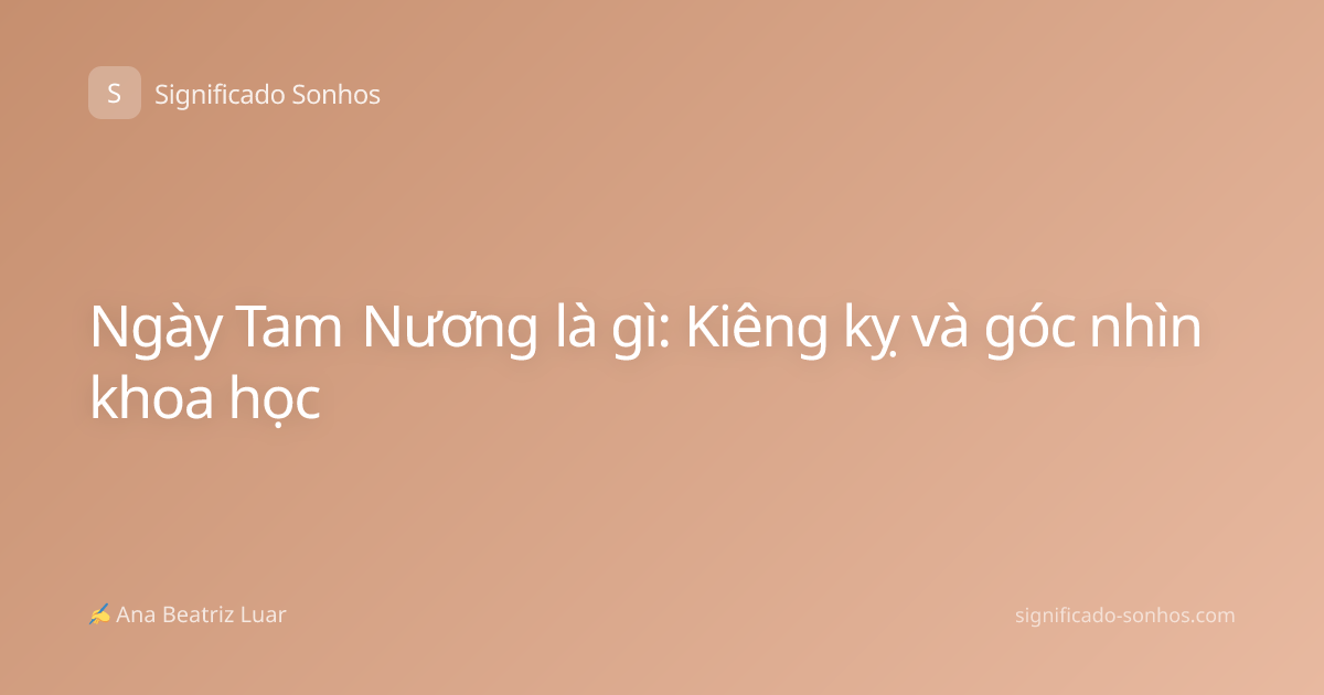 Ngày Tam Nương là gì: Kiêng kỵ và góc nhìn khoa học