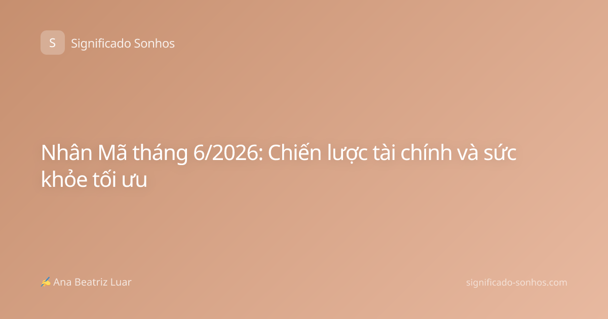 Nhân Mã tháng 6/2026: Chiến lược tài chính và sức khỏe tối ưu