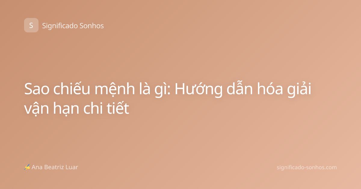 Sao chiếu mệnh là gì: Hướng dẫn hóa giải vận hạn chi tiết