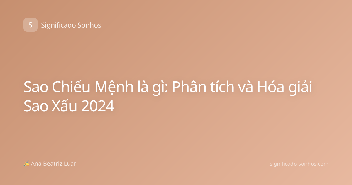 Sao Chiếu Mệnh là gì: Phân tích và Hóa giải Sao Xấu 2024
