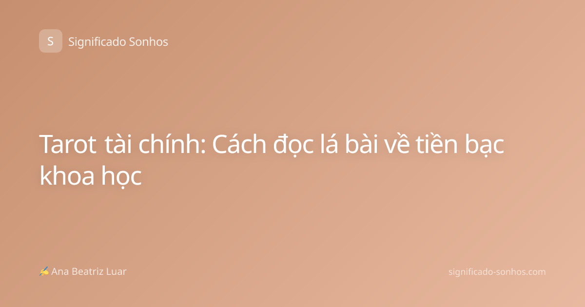 Tarot tài chính: Cách đọc lá bài về tiền bạc khoa học