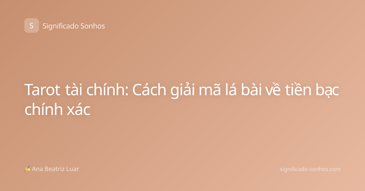 Tarot tài chính: Cách giải mã lá bài về tiền bạc chính xác
