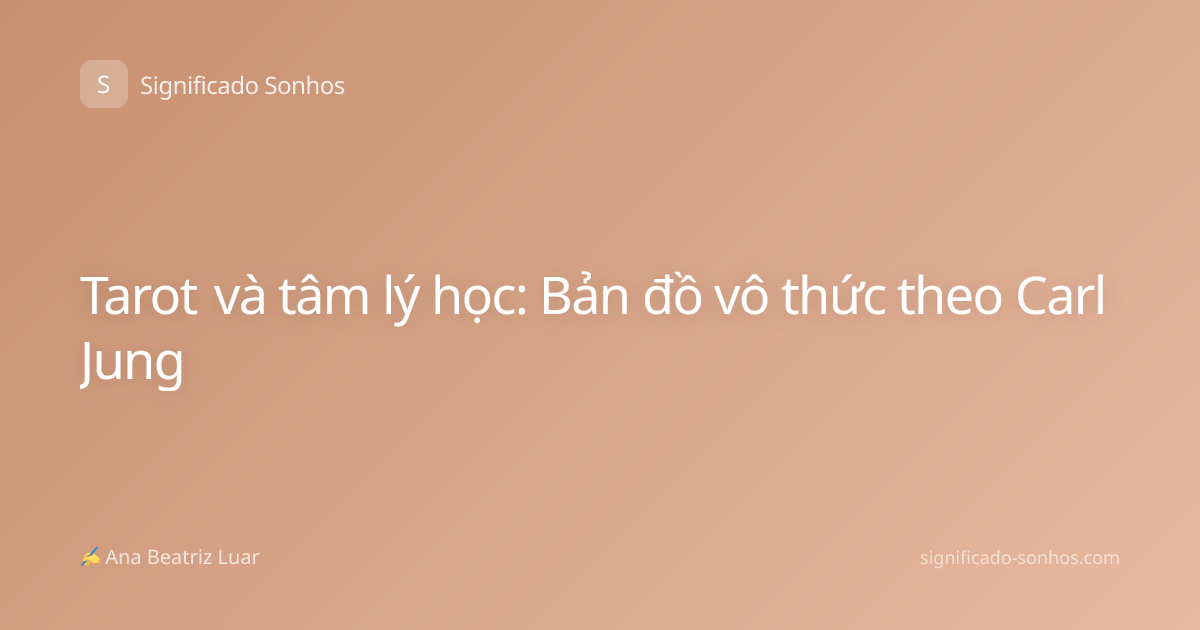 Tarot và tâm lý học: Bản đồ vô thức theo Carl Jung