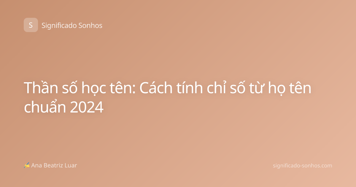 Thần số học tên: Cách tính chỉ số từ họ tên chuẩn 2024