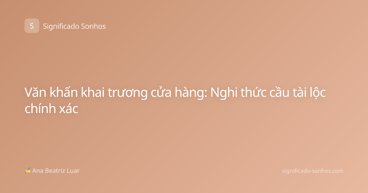 Văn khấn khai trương cửa hàng: Nghi thức cầu tài lộc chính xác