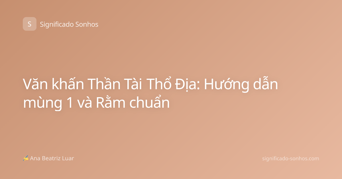 Văn khấn Thần Tài Thổ Địa: Hướng dẫn mùng 1 và Rằm chuẩn